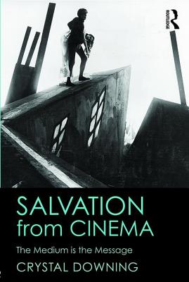 Salvation from Cinema: The Medium is the Message