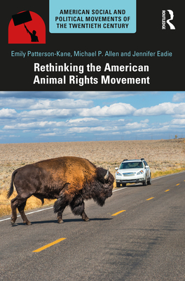Rethinking the American Animal Rights Movement (American Social and Political Movements of the 20th Century)