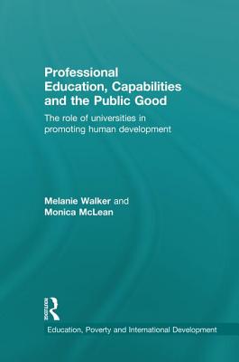 Professional Education, Capabilities and the Public Good (Education, Poverty and International Development)