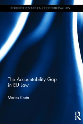 The Accountability Gap in EU law (Routledge Research in Constitutional Law)
