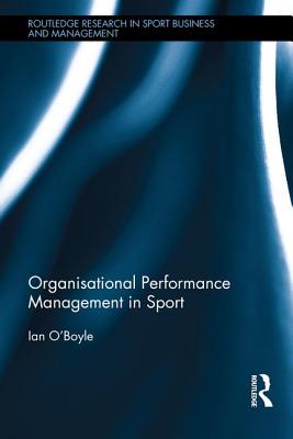 Organisational Performance Management in Sport (Routledge Research in Sport Business and Management)
