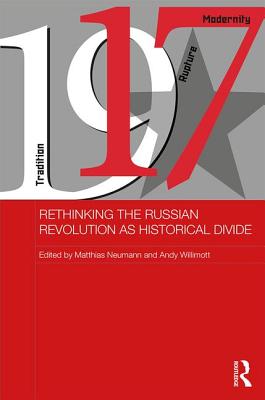 Rethinking the Russian Revolution as Historical Divide (BASEES/Routledge Series on Russian and East European Studies)