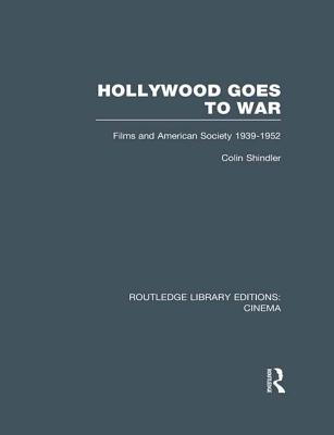 Hollywood Goes to War: Films and American Society, 1939-1952 (Routledge Library Editions: Cinema)
