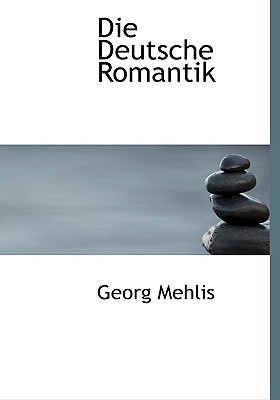 Die Deutsche Romantik (German Edition) Mehlis, Georg