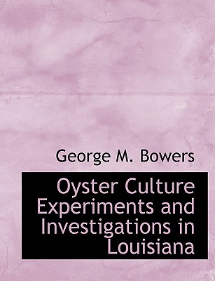 Oyster Culture Experiments and Investigations in Louisiana