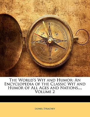 The World's Wit and Humor: An Encyclopedia of the Classic Wit and Humor of All Ages and Nations., Volume 2