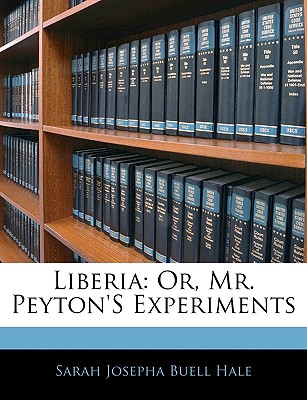 Image for Liberia: Or, Mr. Peyton's Experiments