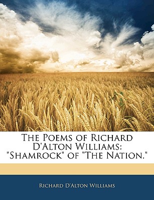 The Poems of Richard D'alton Williams: Shamrock of The Nation.