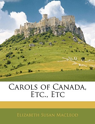 Carols of Canada, Etc., Etc