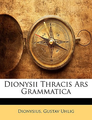 Dionysii Thracis Ars Grammatica (Italian Edition)