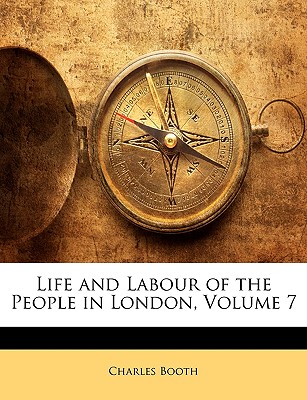 Life and Labour of the People in London, Volume 7