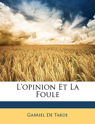 L'opinion Et La Foule (French Edition)