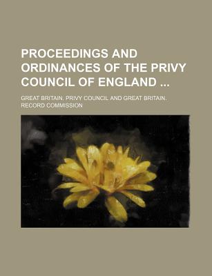 Proceedings and Ordinances of the Privy Council of England (Volume 4)
