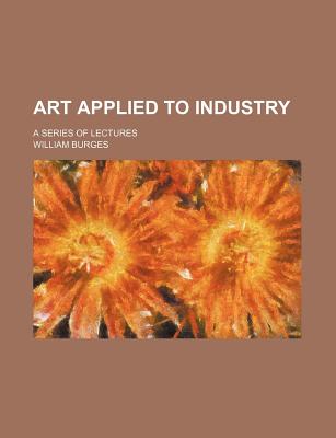Art Applied to Industry; A Series of Lectures