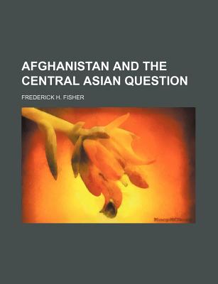 Afghanistan and the Central Asian Question