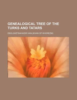 Genealogical Tree of the Turks and Tatars