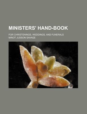 Ministers' Hand-Book; For Christenings, Weddings, and Funerals