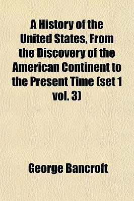 A History of the United States, From the Discovery of the American Continent to the Present Time (set 1 vol. 3)