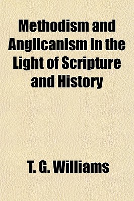 Methodism and Anglicanism in the Light of Scripture and History