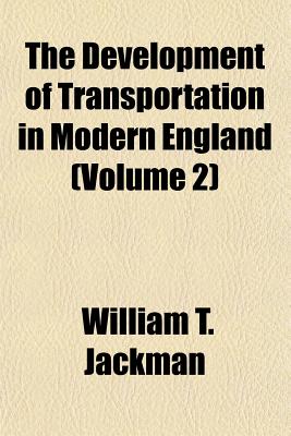The Development of Transportation in Modern England (Volume 2)