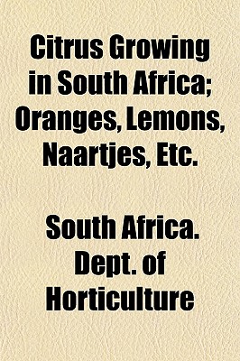 Citrus Growing in South Africa; Oranges, Lemons, Naartjes, Etc.