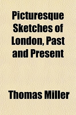 Picturesque Sketches of London, Past and Present