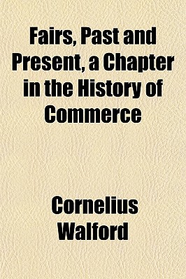 Fairs, Past and Present, a Chapter in the History of Commerce