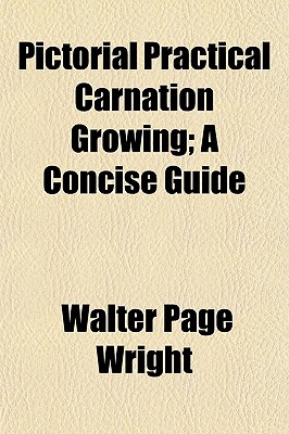 Image for Pictorial Practical Carnation Growing; A Concise Guide Pictorial Practical Carnation Growing; A Concise Guide