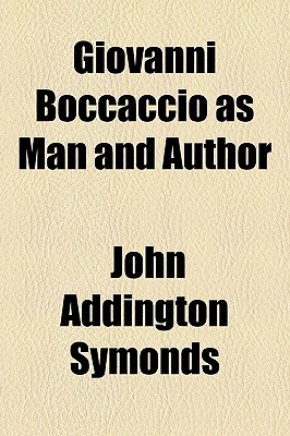 Giovanni Boccaccio as Man and Author