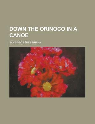Down the Orinoco in a Canoe