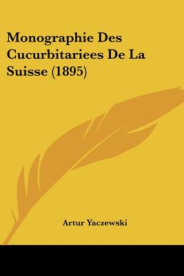 Monographie Des Cucurbitariees De La Suisse (1895)