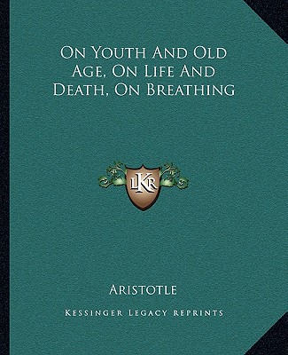 On Youth And Old Age, On Life And Death, On Breathing