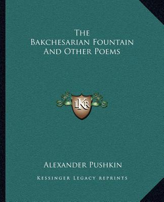 The Bakchesarian Fountain And Other Poems