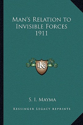 Man's Relation to Invisible Forces 1911
