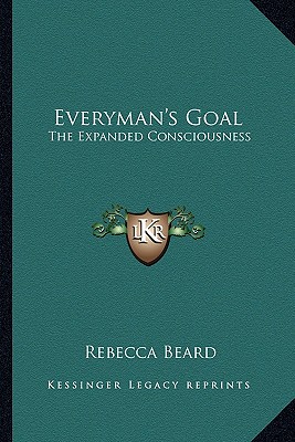 Everyman's Goal: The Expanded Consciousness