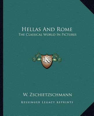 Hellas And Rome: The Classical World In Pictures