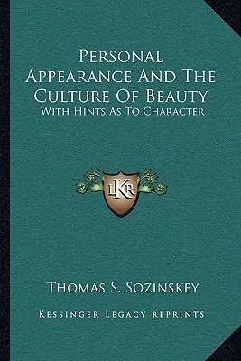 Personal Appearance And The Culture Of Beauty: With Hints As To Character