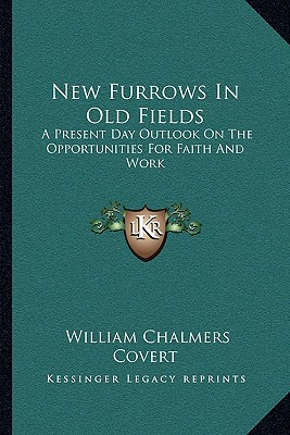 New Furrows In Old Fields: A Present Day Outlook On The Opportunities For Faith And Work