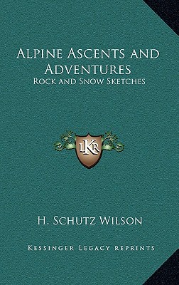 Alpine Ascents and Adventures: Rock and Snow Sketches