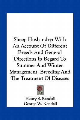 Sheep Husbandry: With An Account Of Different Breeds And General Directions In Regard To Summer And Winter Management, Breeding And The Treatment Of Diseases