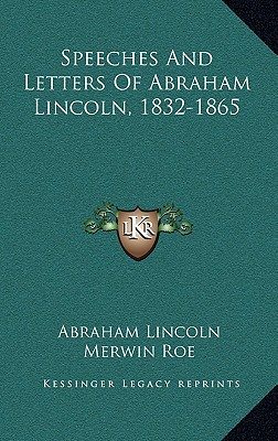 Speeches and Letters of Abraham Lincoln, 1832-1865