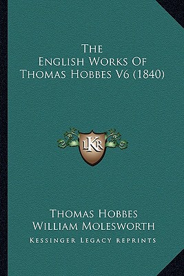 The English Works Of Thomas Hobbes V6 (1840)