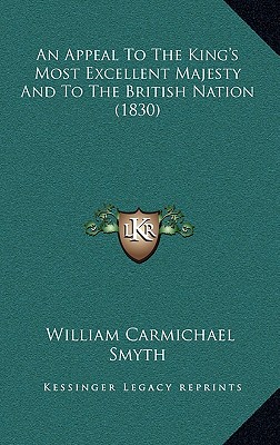 An Appeal To The King's Most Excellent Majesty And To The British Nation (1830)