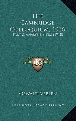 The Cambridge Colloquium, 1916: Part 2, Analysis Situs (1918)