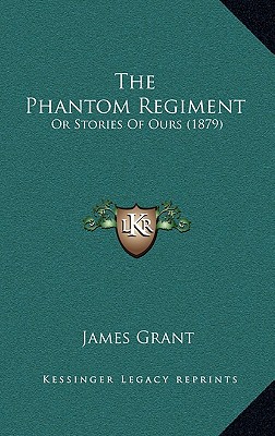The Phantom Regiment: Or Stories Of Ours (1879)