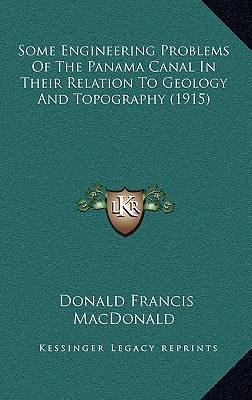 Some Engineering Problems Of The Panama Canal In Their Relation To Geology And Topography (1915)