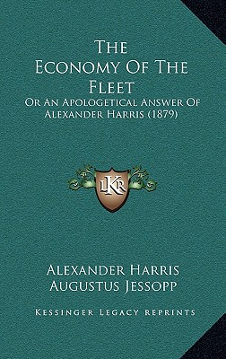 The Economy Of The Fleet: Or An Apologetical Answer Of Alexander Harris (1879)