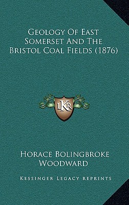 Geology Of East Somerset And The Bristol Coal Fields (1876)