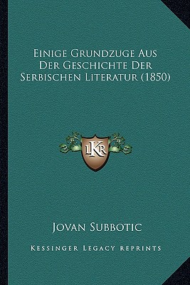 Einige Grundzuge Aus Der Geschichte Der Serbischen Literatur (1850)