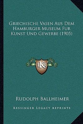 Griechische Vasen Aus Dem Hamburger Museum Fur Kunst Und Gewerbe (1905)